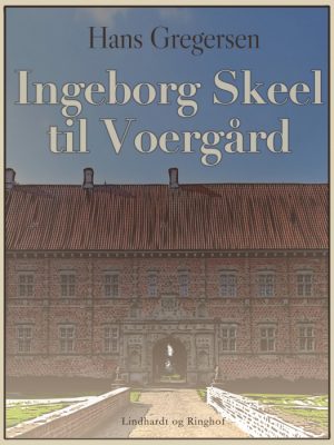 Ingeborg Skeel til Voergård (E-bog)