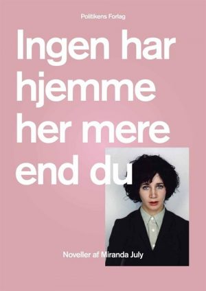 Ingen Har Hjemme Her Mere End Du - Miranda July - Bog