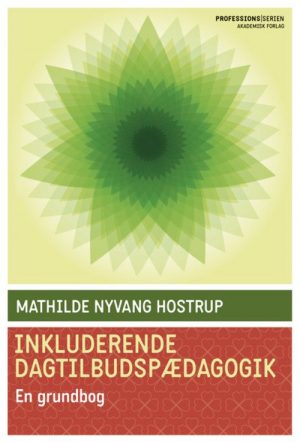 Inkluderende Dagtilbudspædagogik - Mathilde Nyvang Hostrup - Bog