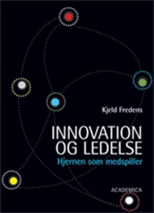 Innovation Og Ledelse - Kjeld Fredens - Bog