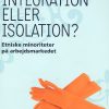 Integration Eller Isolation - Anders Ejrnæs - Bog