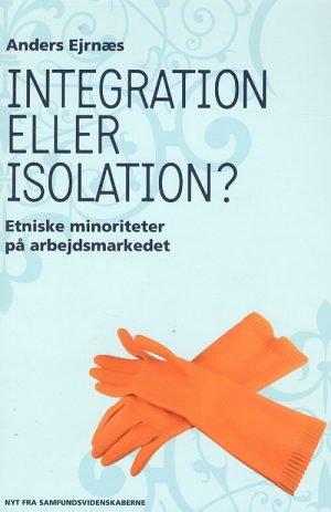 Integration Eller Isolation - Anders Ejrnæs - Bog