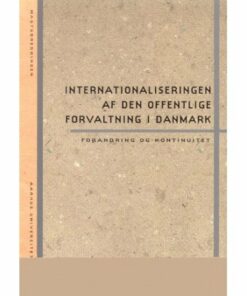 Internationaliseringen Af Den Offentlige Forvaltning I Danmark - Forandring Og Kontinuitet - Martin Marcussen - Bog