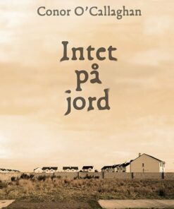 Intet På Jord - Conor Ocallaghan - Bog