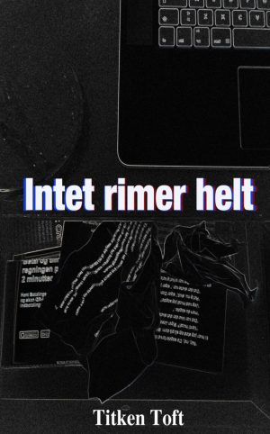 Intet Rimer Helt - Titken Pavia Toft - Bog