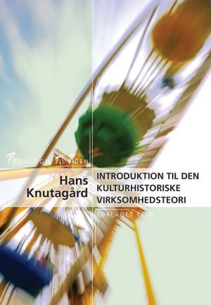 Introduktion Til Den Kulturhistoriske Virksomhedsteori - Hans Knutagård - Bog