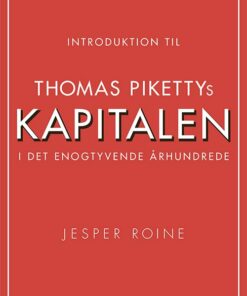 Introduktion Til Thomas Pikettys Kapitalen I Det Enogtyvende århundrede - Jesper Roine - Bog
