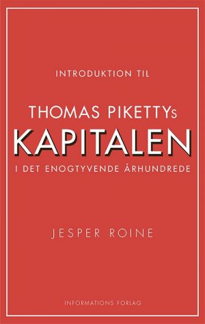 Introduktion Til Thomas Pikettys Kapitalen I Det Enogtyvende århundrede - Jesper Roine - Bog