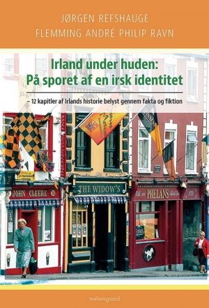 Irland Under Huden: På Sporet Af En Irsk Identitet - Jørgen Refshauge - Bog