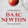 Isaac Newton - Geniet Og Mennesket - Carl Henrik Koch - Bog