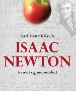 Isaac Newton - Geniet Og Mennesket - Carl Henrik Koch - Bog