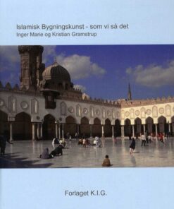Islamisk Bygningskunst - som vi så det (2.udgave) (Bog)