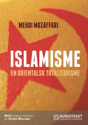 Islamisme - en orientalsk totalitarisme (Lydbog)