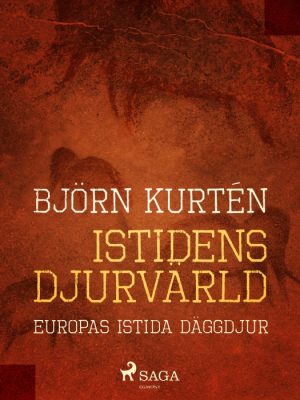 Istidens djurvärld : Europas istida däggdjur (E-bog)