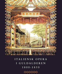 Italiensk Opera I Guldalderen 1800-1850 - Thomas Milholt - Bog