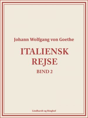Italiensk Rejse Bind 2 - Johann Wolfgang Von Goethe - Bog