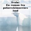 Ivalu: En roman fra polareskimoernes land (Bog)