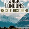 Jack Londons Bedste Historier - Jack London - Bog
