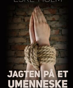 Jagten På Et Umenneske - Eske Holm - Bog