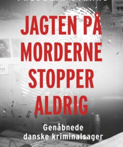 Jagten På Morderne Stopper Aldrig - Genåbnede Danske Kriminalsager - Frederik Strand - Bog