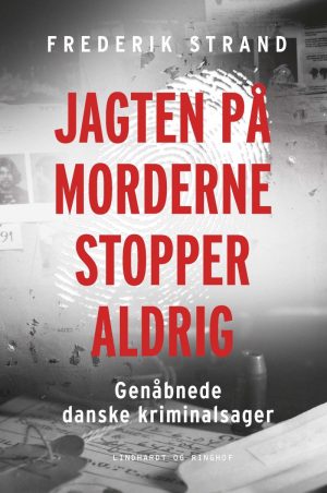 Jagten På Morderne Stopper Aldrig - Genåbnede Danske Kriminalsager - Frederik Strand - Bog