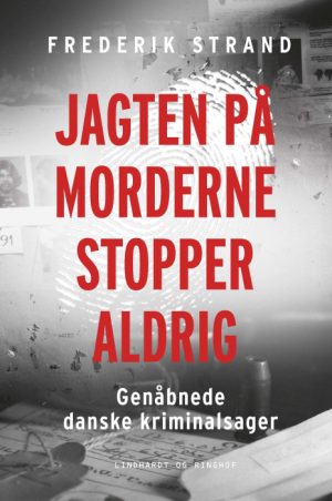 Jagten på morderne stopper aldrig - Genåbnede danske kriminalsager (Bog)