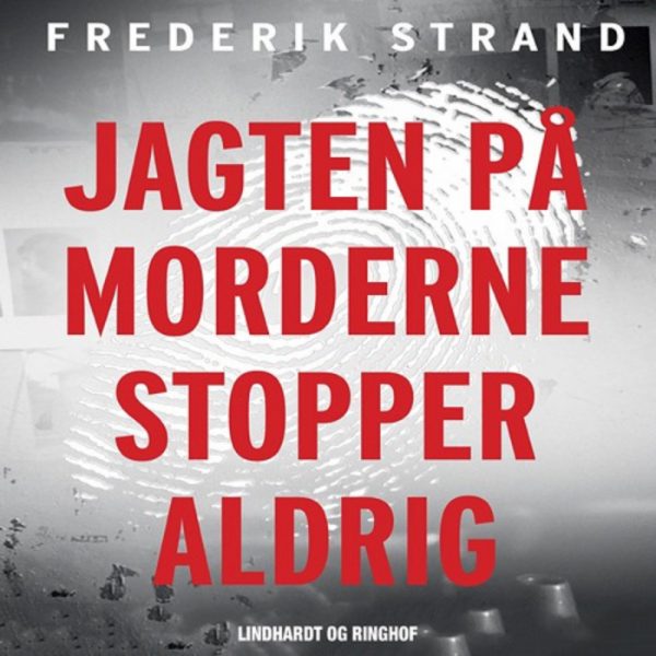 Jagten på morderne stopper aldrig - Genåbnede danske kriminalsager (Lydbog)