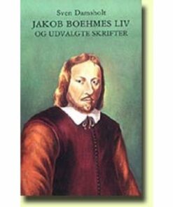 Jakob Boehmes Liv Og Udvalgte Skrifter - Sven Damsholt - Bog