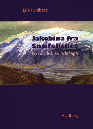 Jakobina Fra Snæfellsnes - Ena Hvidberg - Bog
