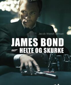 James Bond - Helte Og Skurke - Jacob Wendt Jensen - Bog