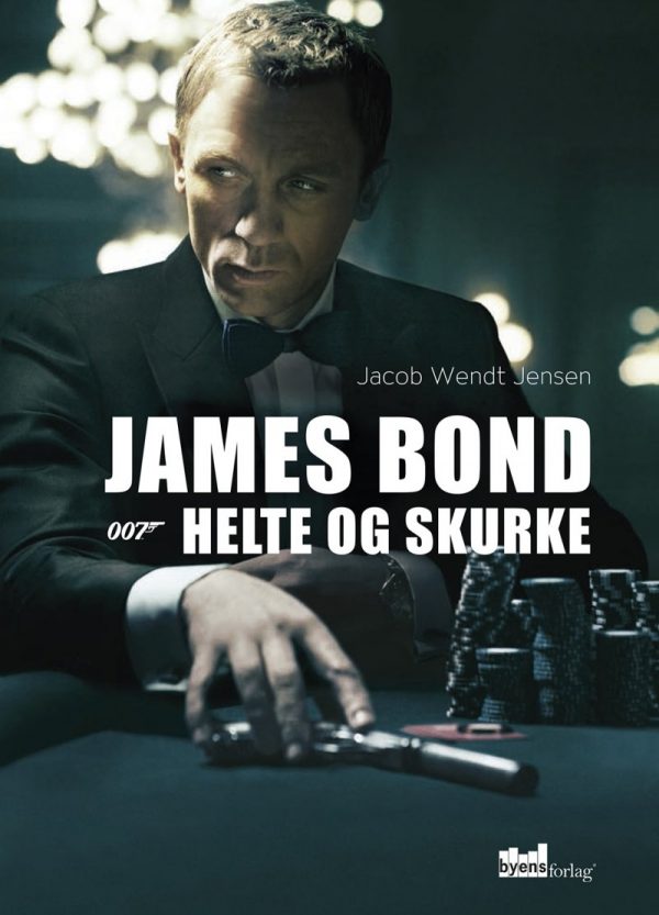 James Bond - Helte Og Skurke - Jacob Wendt Jensen - Bog