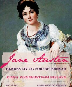 Jane Austen - hendes liv og forfatterskab (E-bog)