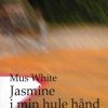 Jasmine I Min Hule Hånd - Mus White - Bog