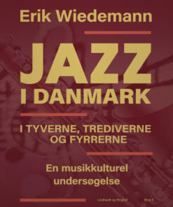 Jazz i Danmark i tyverne, trediverne og fyrrerne: en musikkulturel undersøgelse (bind 2) (Bog)