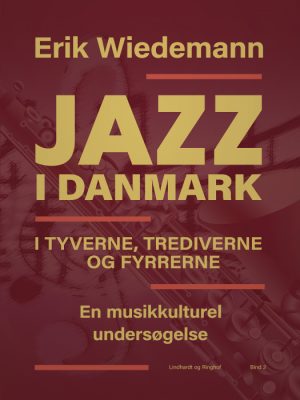 Jazz i Danmark i tyverne, trediverne og fyrrerne: en musikkulturel undersøgelse (bind 2) (Bog)