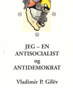 Jeg - En Antisocialist (antikommunist) Og Antidemokrat - Vladimir P. Gilev - Bog
