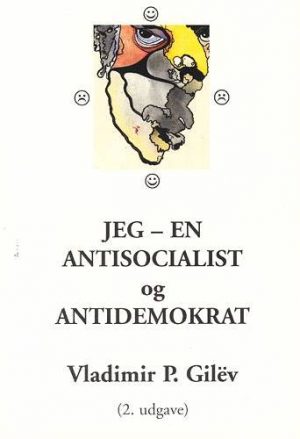 Jeg - En Antisocialist (antikommunist) Og Antidemokrat - Vladimir P. Gilev - Bog