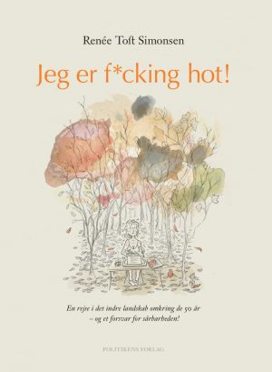Jeg Er F*cking Hot - Renée Toft Simonsen - Bog