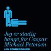 Jeg Er Stadig Bange For Caspar Michael Petersen - Jan Sonnergaard - Bog