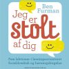 Jeg Er Stolt Af Dig! - Ben Furman - Bog