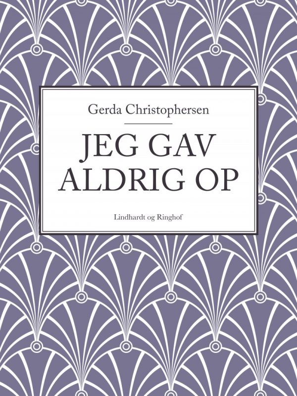 Jeg Gav Aldrig Op - Gerda Christophersen - Bog