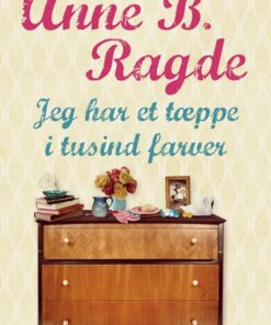 Jeg Har Et Tæppe I Tusind Farver - Anne B. Ragde - Bog