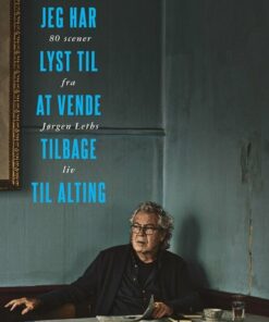 Jeg Har Lyst Til At Vende Tilbage Til Alting - Andreas Fugl Thøgersen - Bog