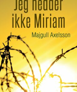 Jeg Hedder Ikke Miriam - Majgull Axelsson - Bog