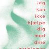 Jeg Kan Ikke Hjælpe Dig Med Dine Problemer - Johan Davidsen - Bog