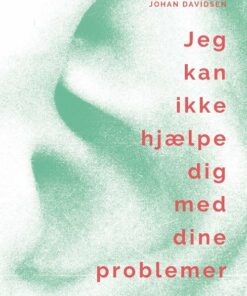 Jeg Kan Ikke Hjælpe Dig Med Dine Problemer - Johan Davidsen - Bog