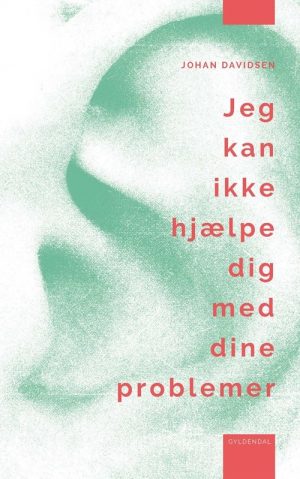 Jeg Kan Ikke Hjælpe Dig Med Dine Problemer - Johan Davidsen - Bog