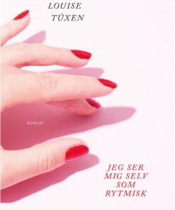 Jeg Ser Mig Selv Som Rytmisk - Marie Louise Tüxen - Bog