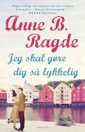 Jeg Skal Gøre Dig Så Lykkelig - Anne B. Ragde - Bog