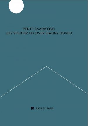 Jeg Spejder Ud Over Stalins Hoved - Pentti Saarikoski - Bog